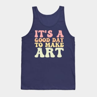 It's A Good Day To Make Art Tank Top